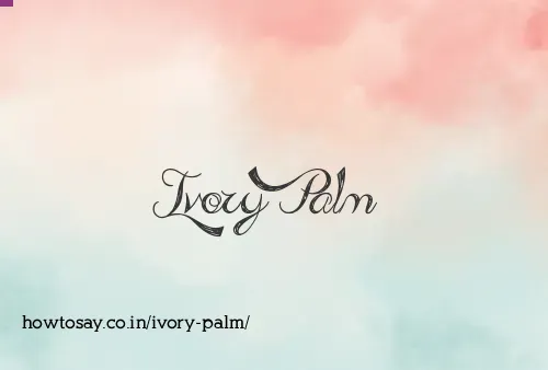 Ivory Palm
