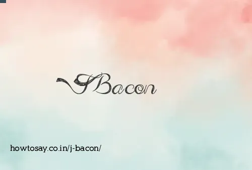 J Bacon