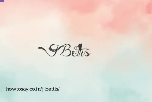 J Bettis
