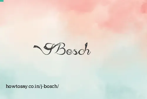 J Bosch