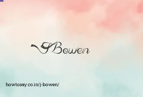 J Bowen
