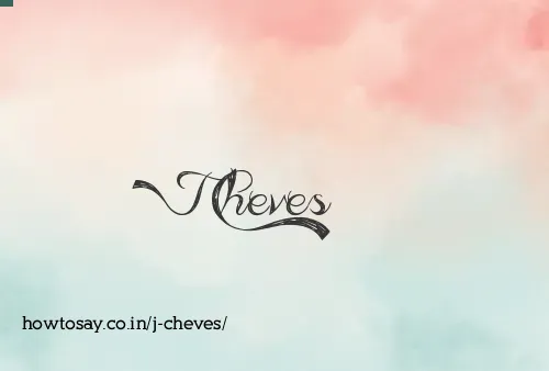 J Cheves