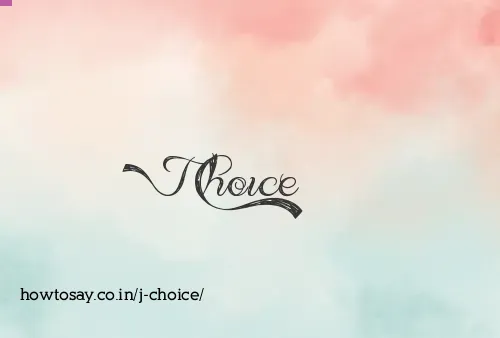 J Choice