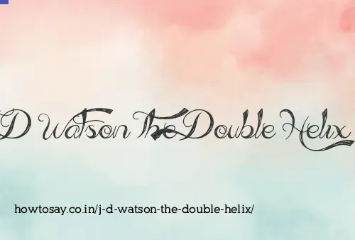 J D Watson The Double Helix