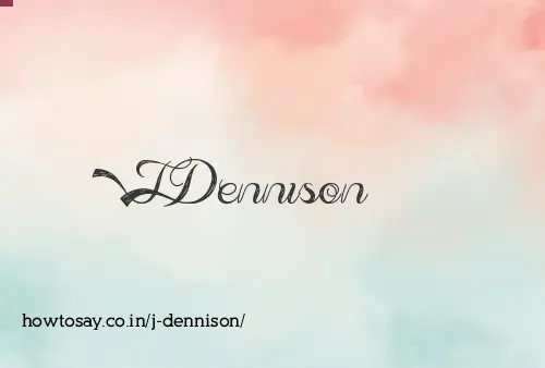 J Dennison