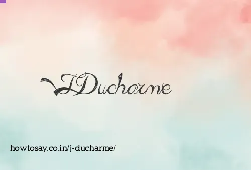 J Ducharme