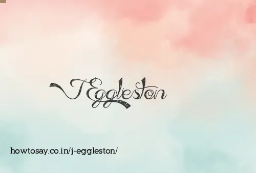 J Eggleston