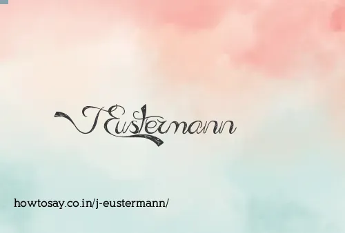 J Eustermann