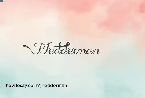 J Fedderman