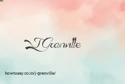 J Granville