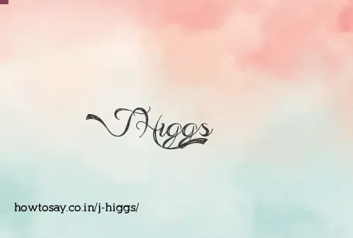 J Higgs
