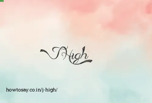 J High