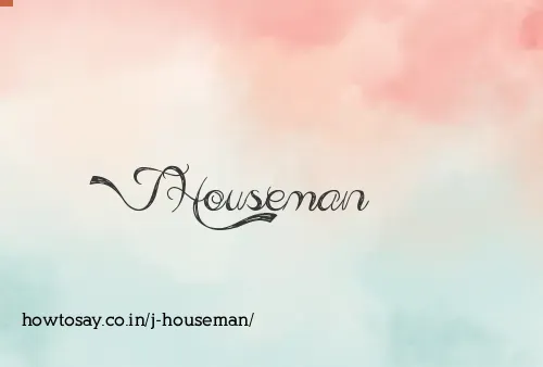 J Houseman