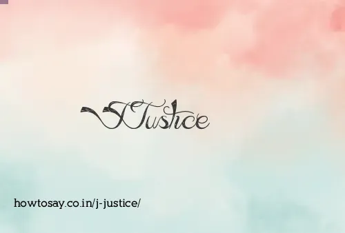 J Justice