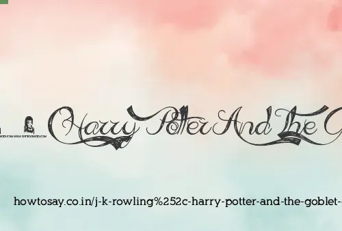 J K Rowling, Harry Potter And The Goblet Of Fire
