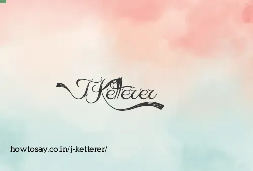 J Ketterer