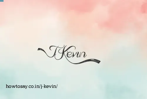 J Kevin