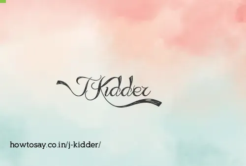 J Kidder