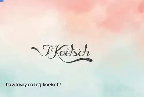 J Koetsch