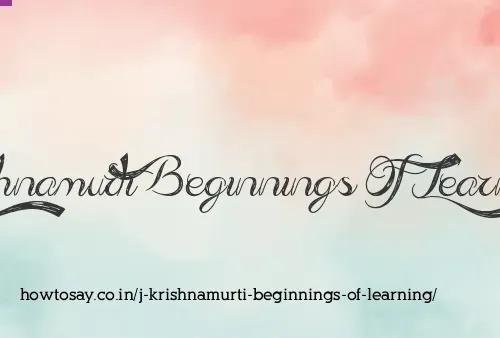 J Krishnamurti Beginnings Of Learning