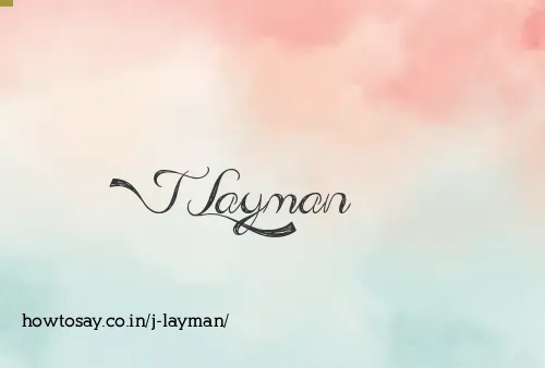 J Layman