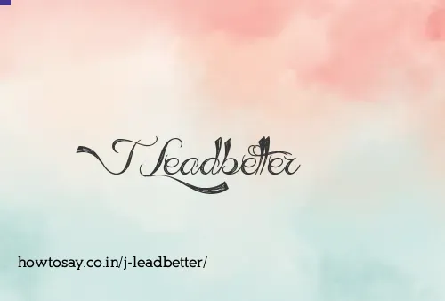 J Leadbetter