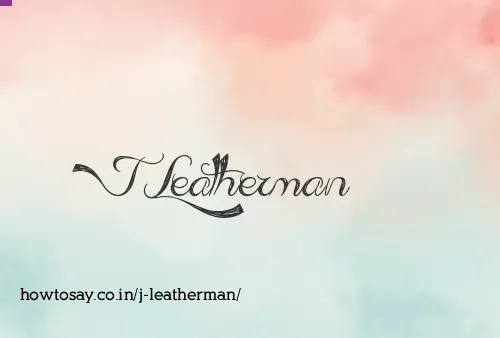 J Leatherman