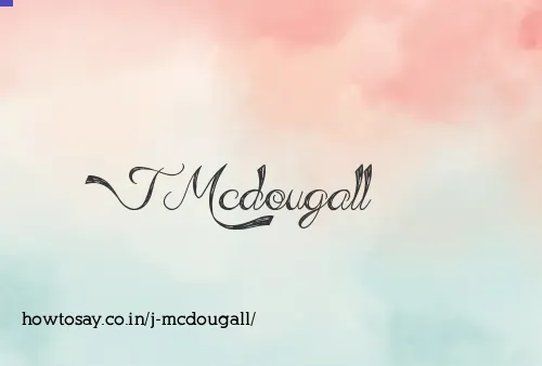 J Mcdougall