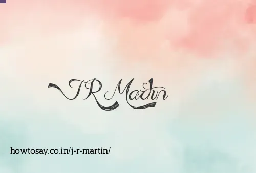 J R Martin