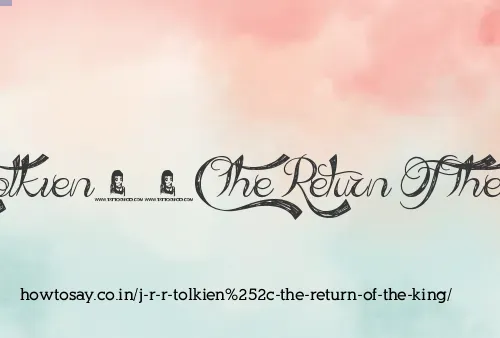 J R R Tolkien, The Return Of The King