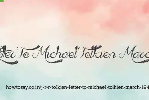 J R R Tolkien Letter To Michael Tolkien March 1941