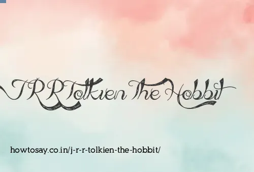 J R R Tolkien The Hobbit