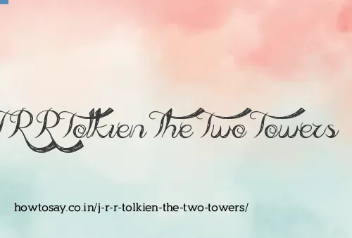 J R R Tolkien The Two Towers