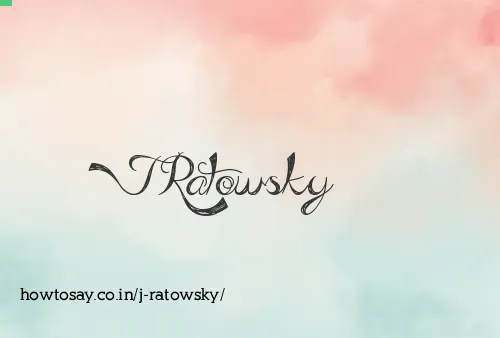J Ratowsky