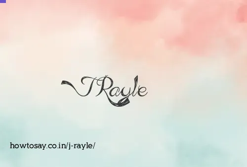 J Rayle
