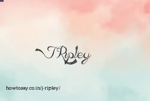 J Ripley
