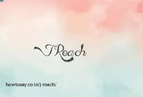J Roach