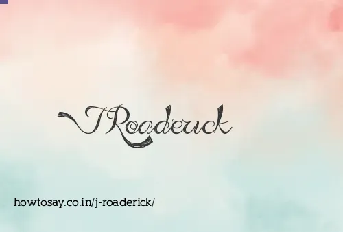 J Roaderick