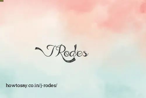 J Rodes