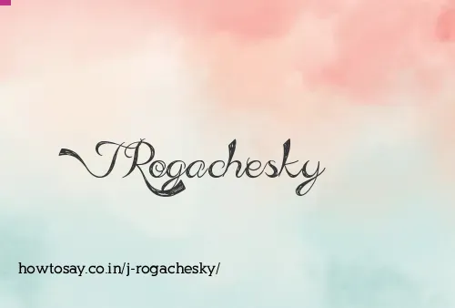 J Rogachesky