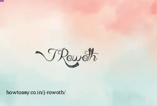 J Rowoth
