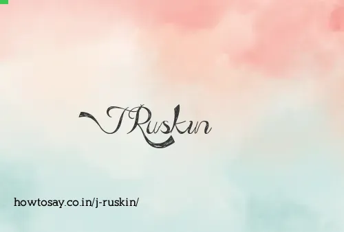 J Ruskin