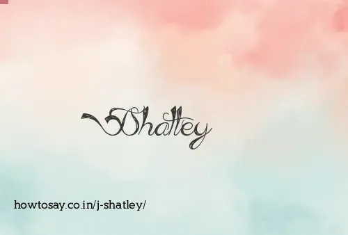 J Shatley