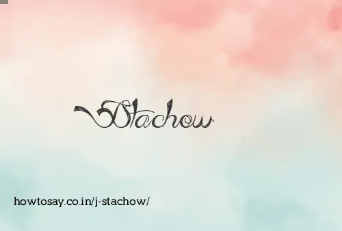 J Stachow