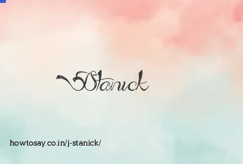 J Stanick