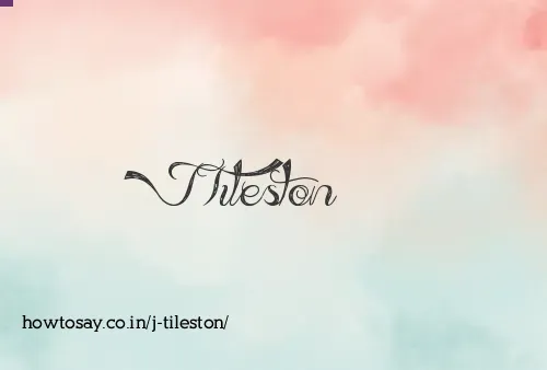 J Tileston