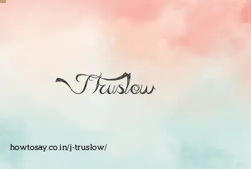 J Truslow