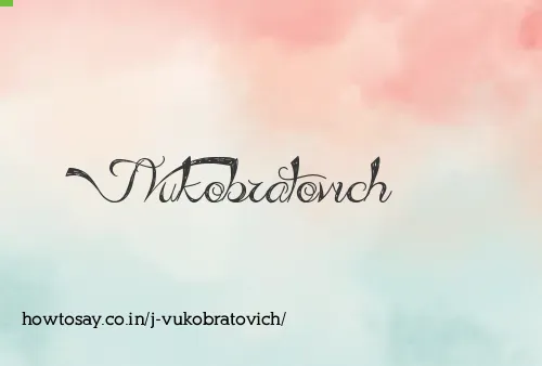 J Vukobratovich