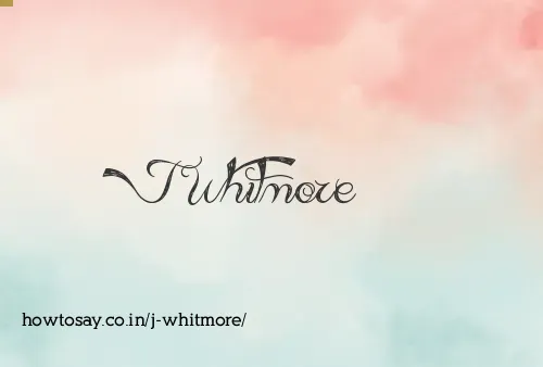 J Whitmore