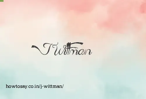 J Wittman